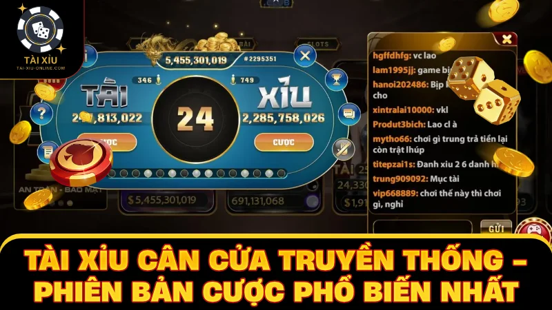 Tài xỉu cân cửa truyền thống là phiên bản cược phổ biến nhất
